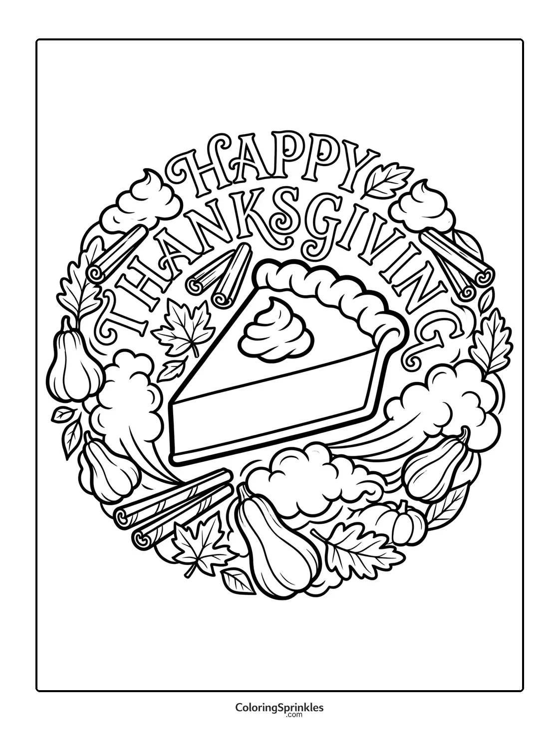 Coloring page of a slice of pie surrounded by cinnamon sticks, pumpkins, leaves and the words Happy Thanksgiving
